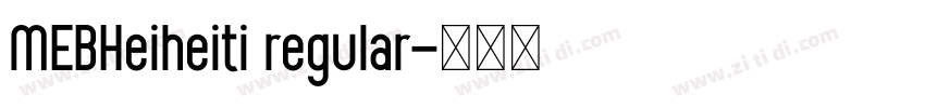 MEBHeiheiti regular字体转换 MEBHeiheiti regular字体转换
